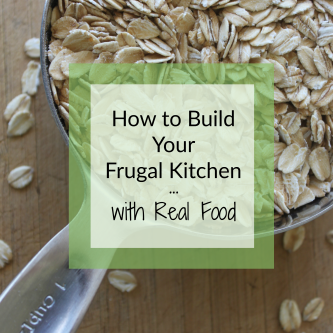 How to Build a Frugal Kitchen & Pantry with Real Food - From CheapskateCook.com