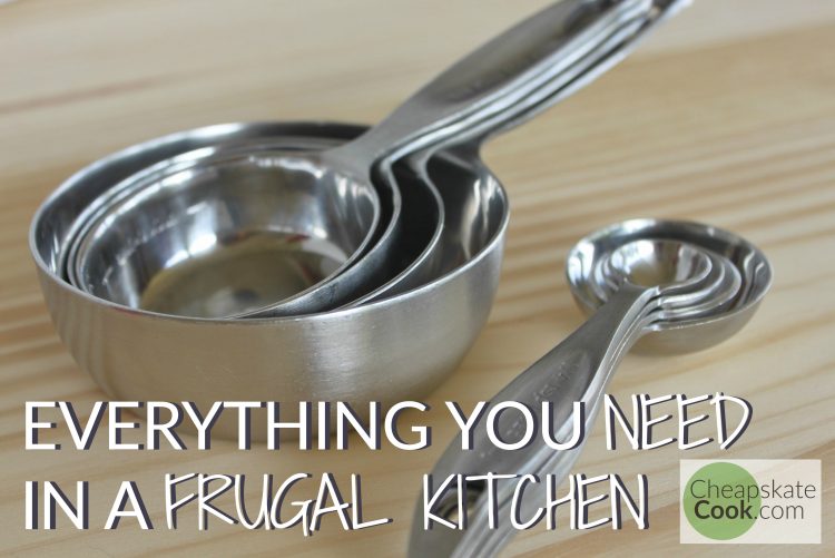 A List of Everything You Need to Build a Frugal Kitchen