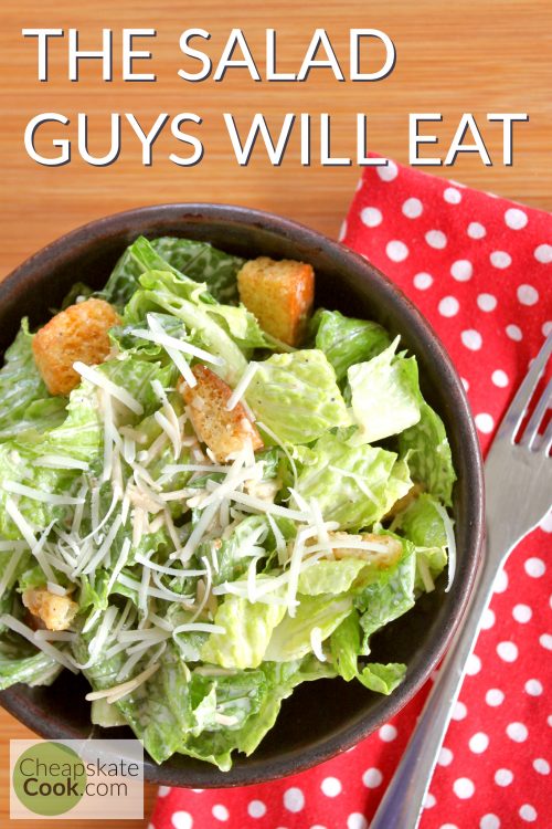It's just a Caesar salad. But the dressing makes all the difference. It takes about 3 minutes to shake together. If it makes my brothers and dad will eat a mixing bowl of salad, it's worth the extra effort to me. I think it'll be the same for you. Gluten-free and easy! From CheapskateCook.com