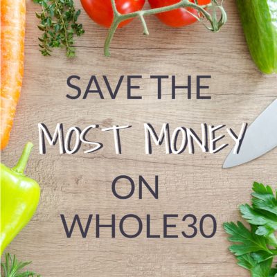 How to Save the MOST money on Whole30