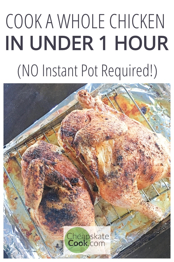 Does cooking a whole chicken intimidate you? Or do you want to, but don't have time to roast it for 2 hours? You don't need an Instant Pot! Spatchock it. From CheapskateCook.com #wholechicken #healthycooking #realfood #paleo #frugalliving #cookawholechicken #quickcooking